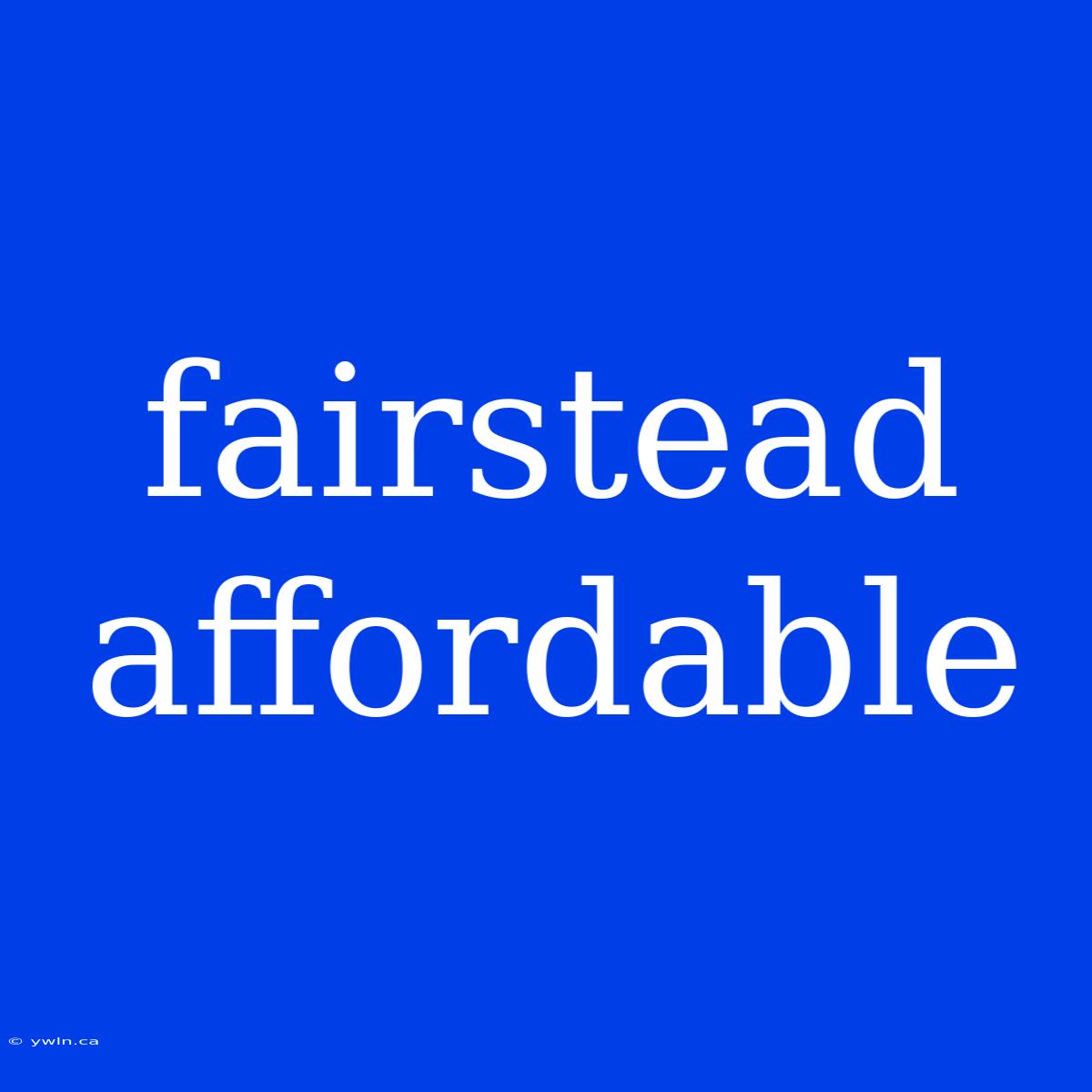 Fairstead Affordable