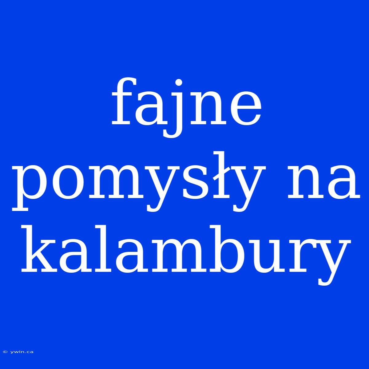 Fajne Pomysły Na Kalambury