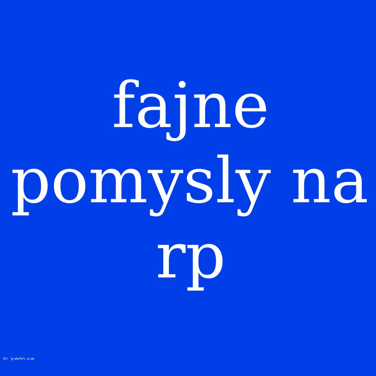 Fajne Pomysly Na Rp