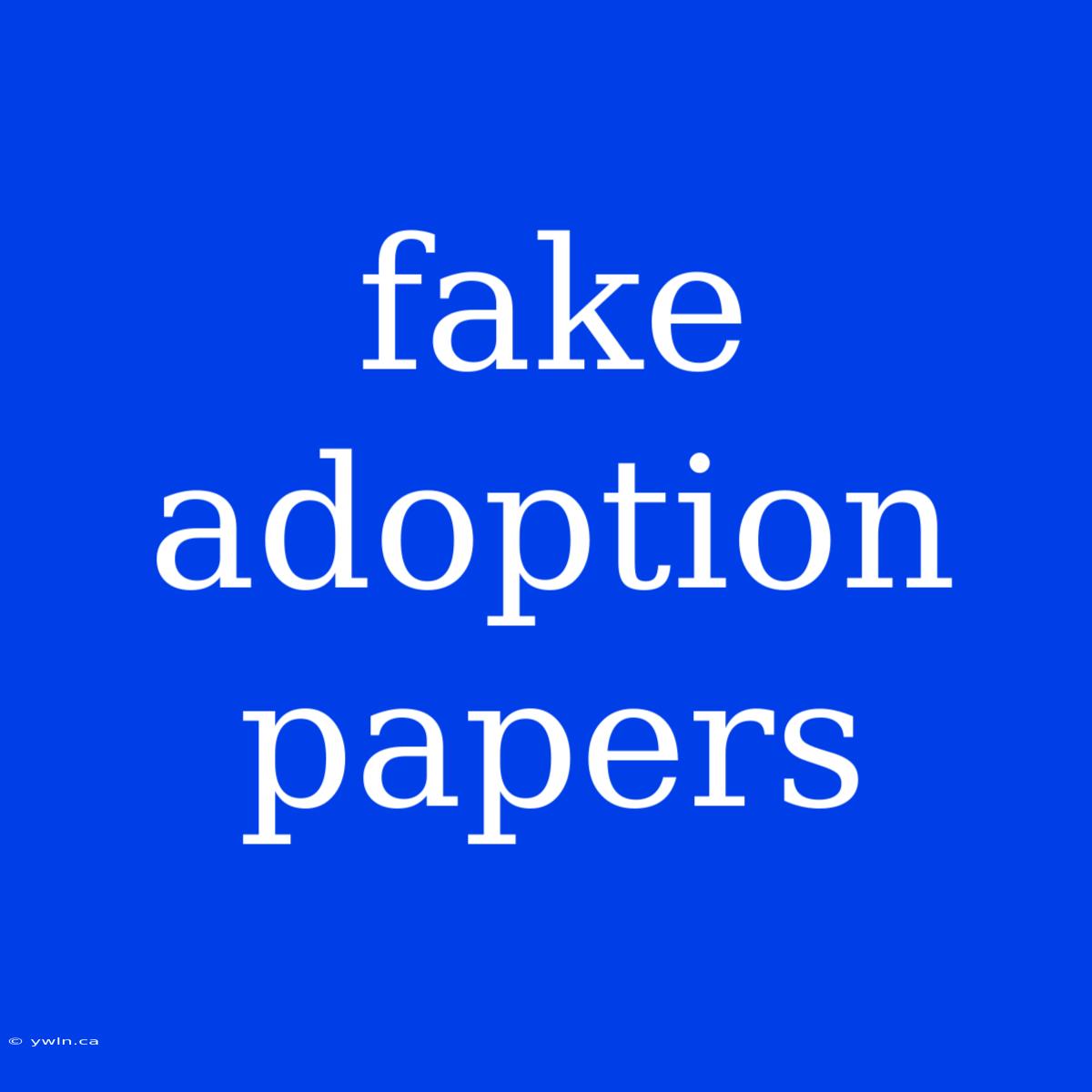 Fake Adoption Papers