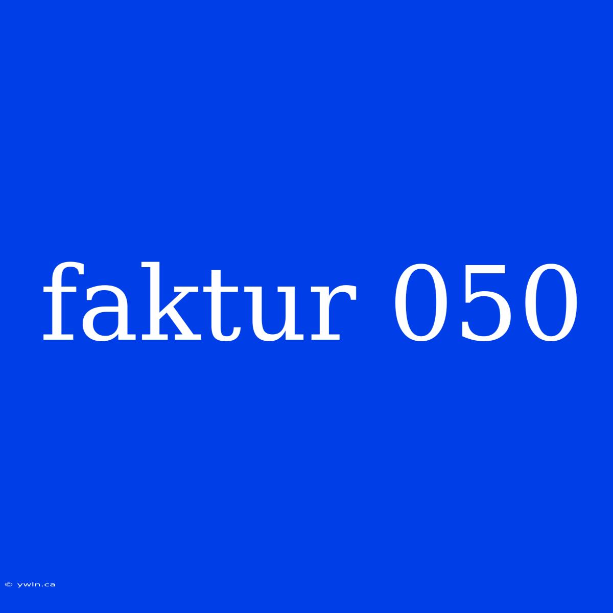 Faktur 050