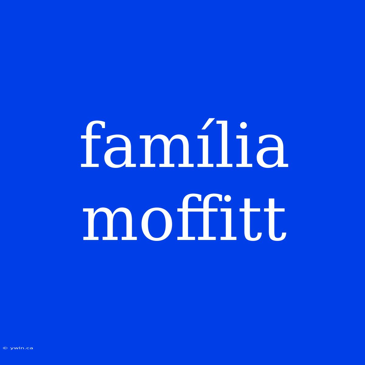 Família Moffitt