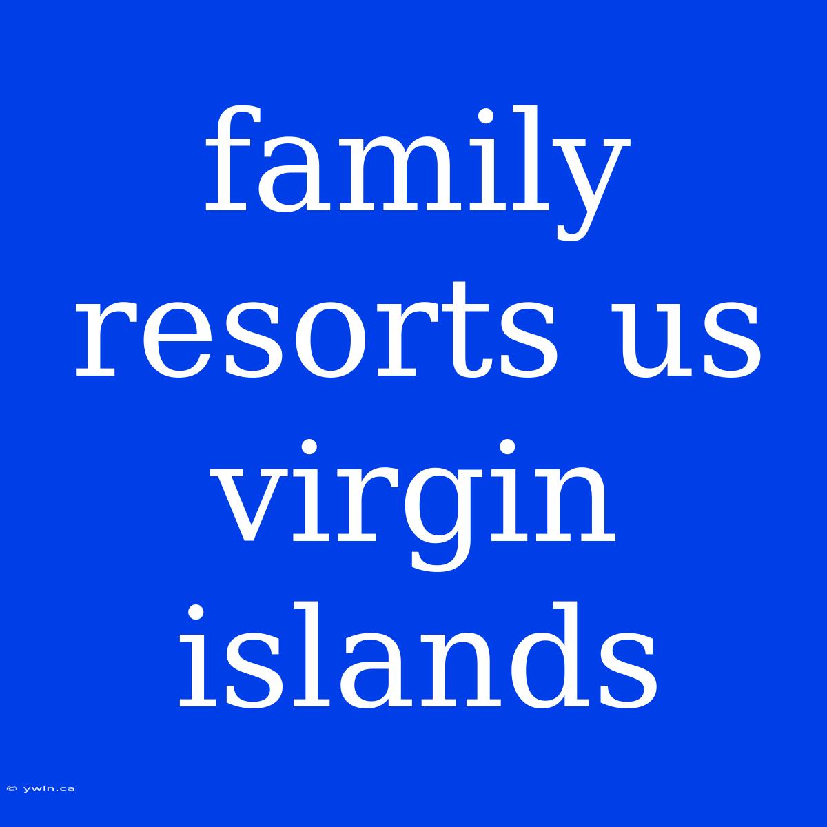 Family Resorts Us Virgin Islands