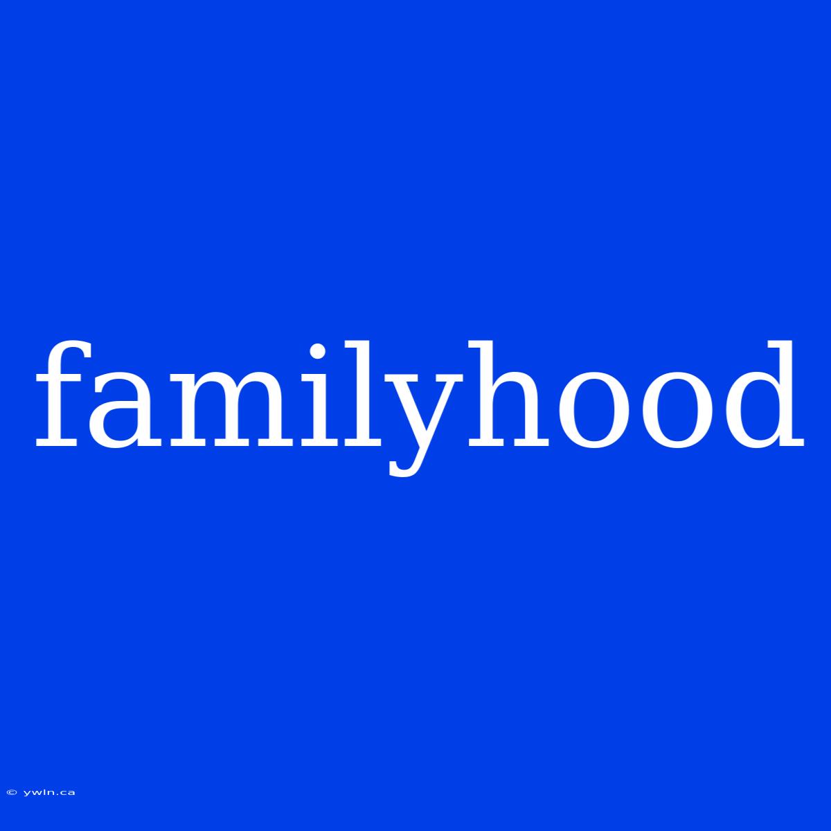 Familyhood