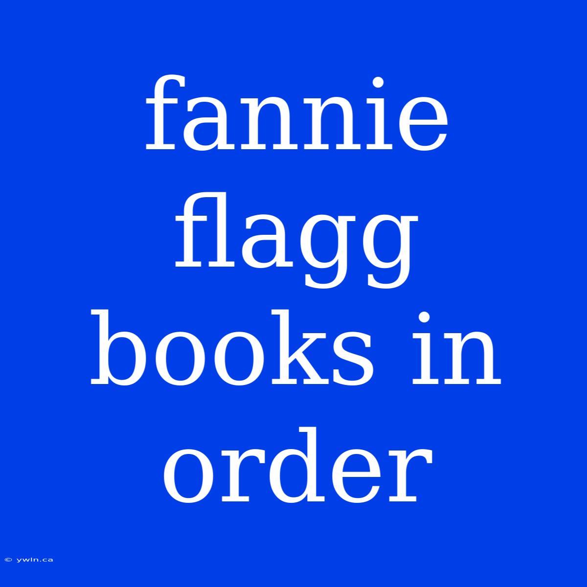 Fannie Flagg Books In Order