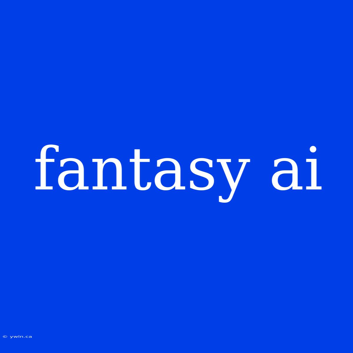 Fantasy Ai