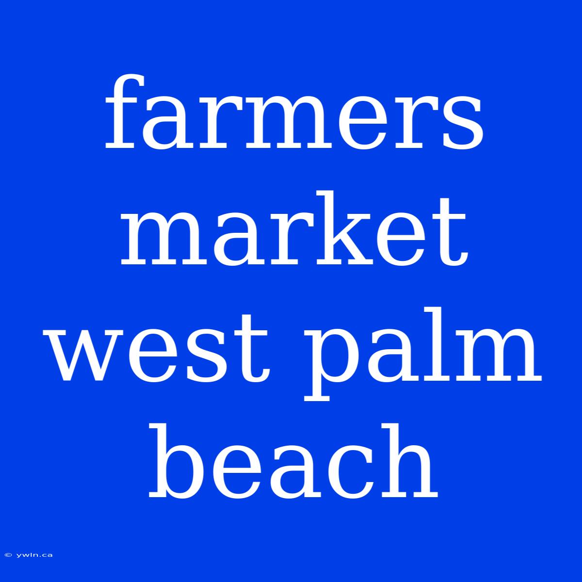 Farmers Market West Palm Beach