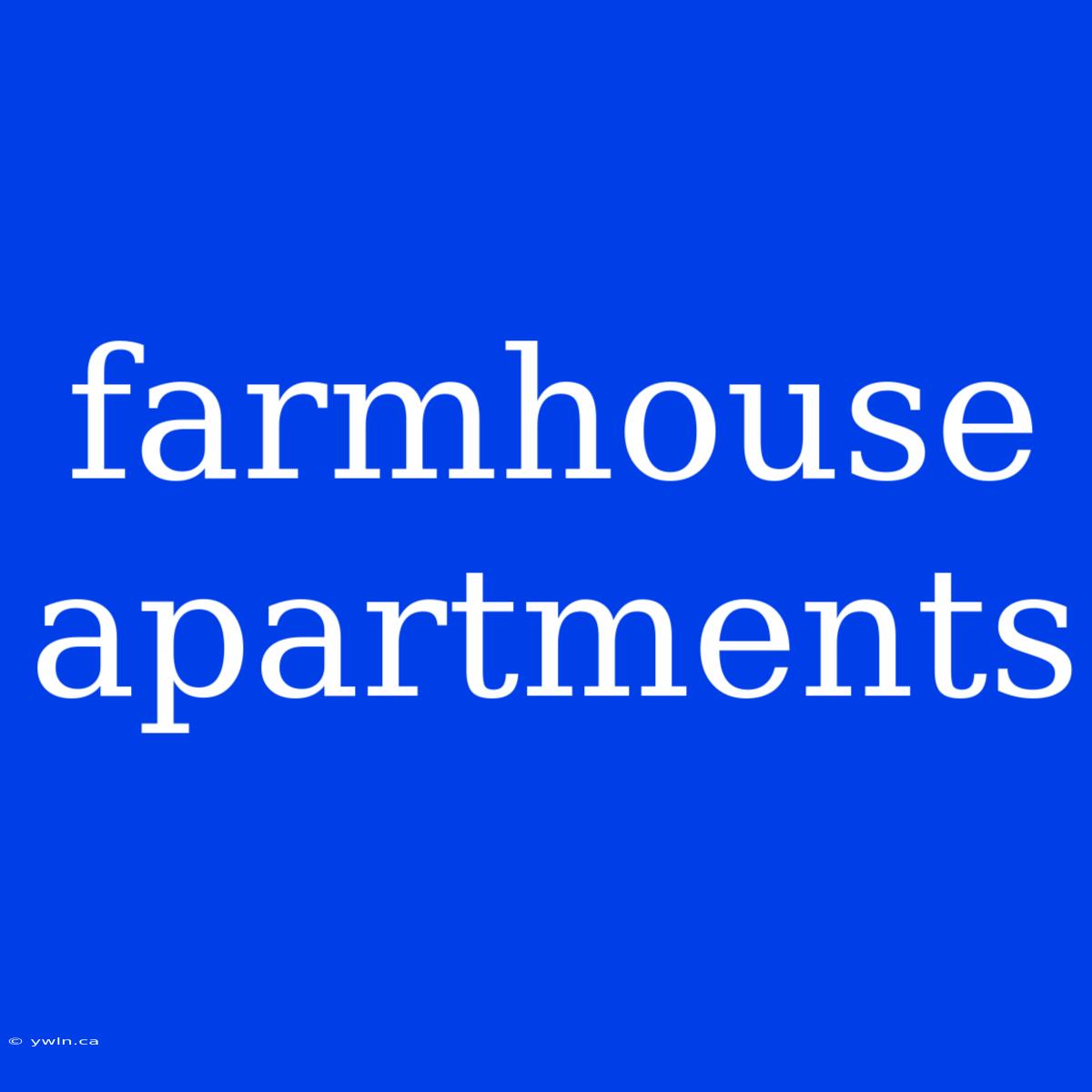 Farmhouse Apartments