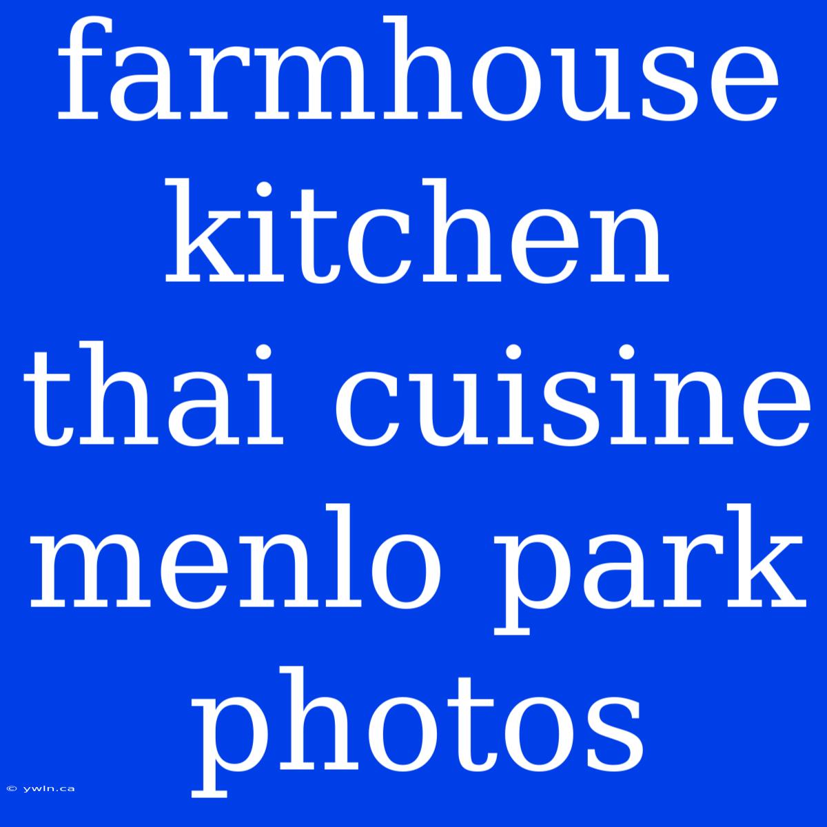 Farmhouse Kitchen Thai Cuisine Menlo Park Photos