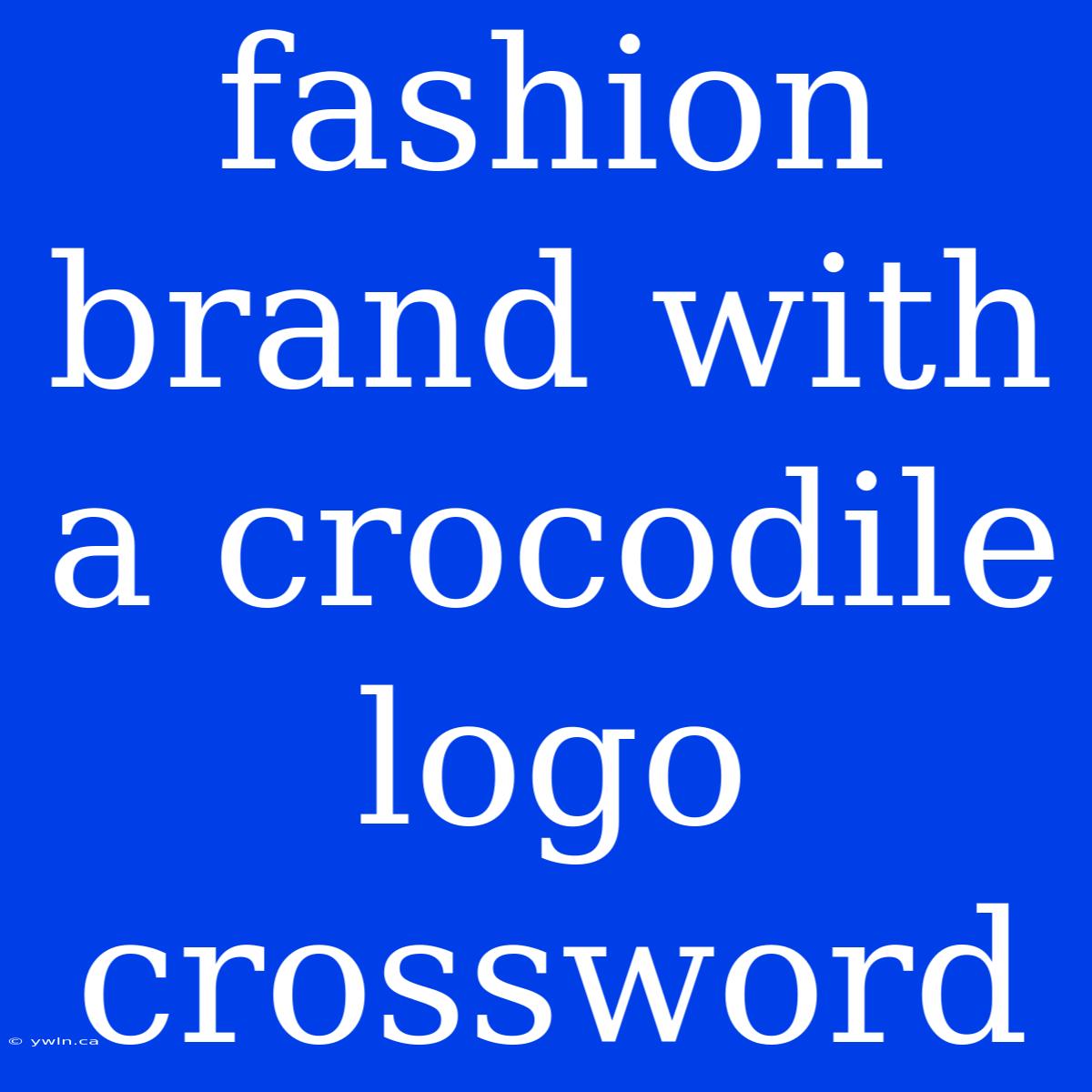 Fashion Brand With A Crocodile Logo Crossword