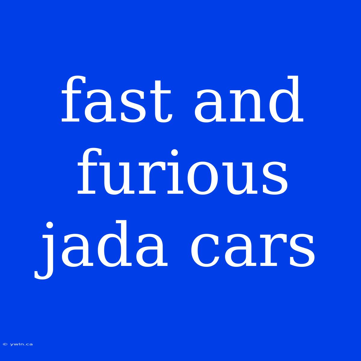 Fast And Furious Jada Cars