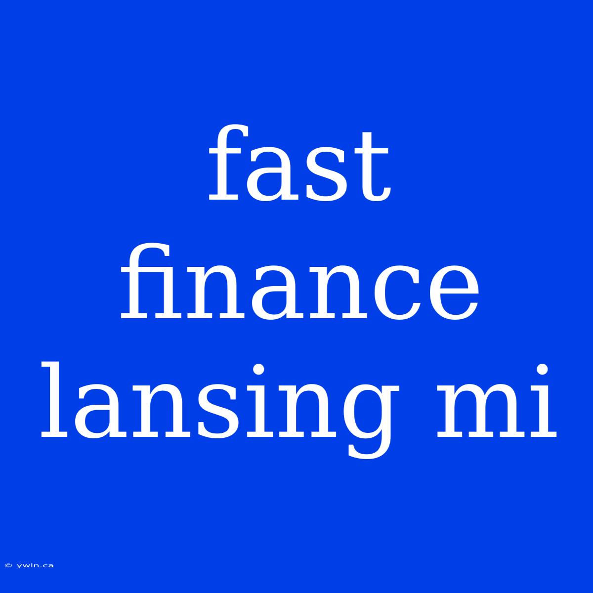 Fast Finance Lansing Mi