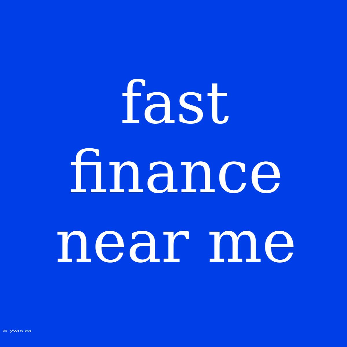 Fast Finance Near Me