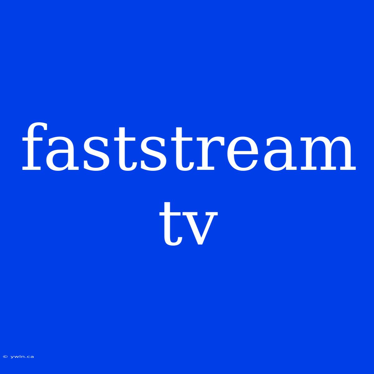 Faststream Tv