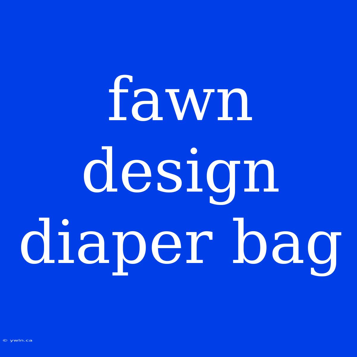 Fawn Design Diaper Bag