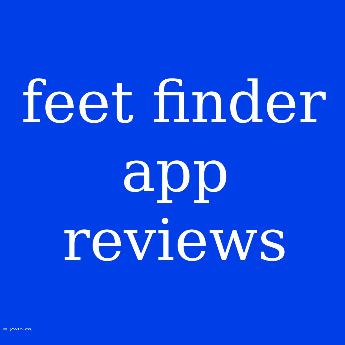 Feet Finder App Reviews