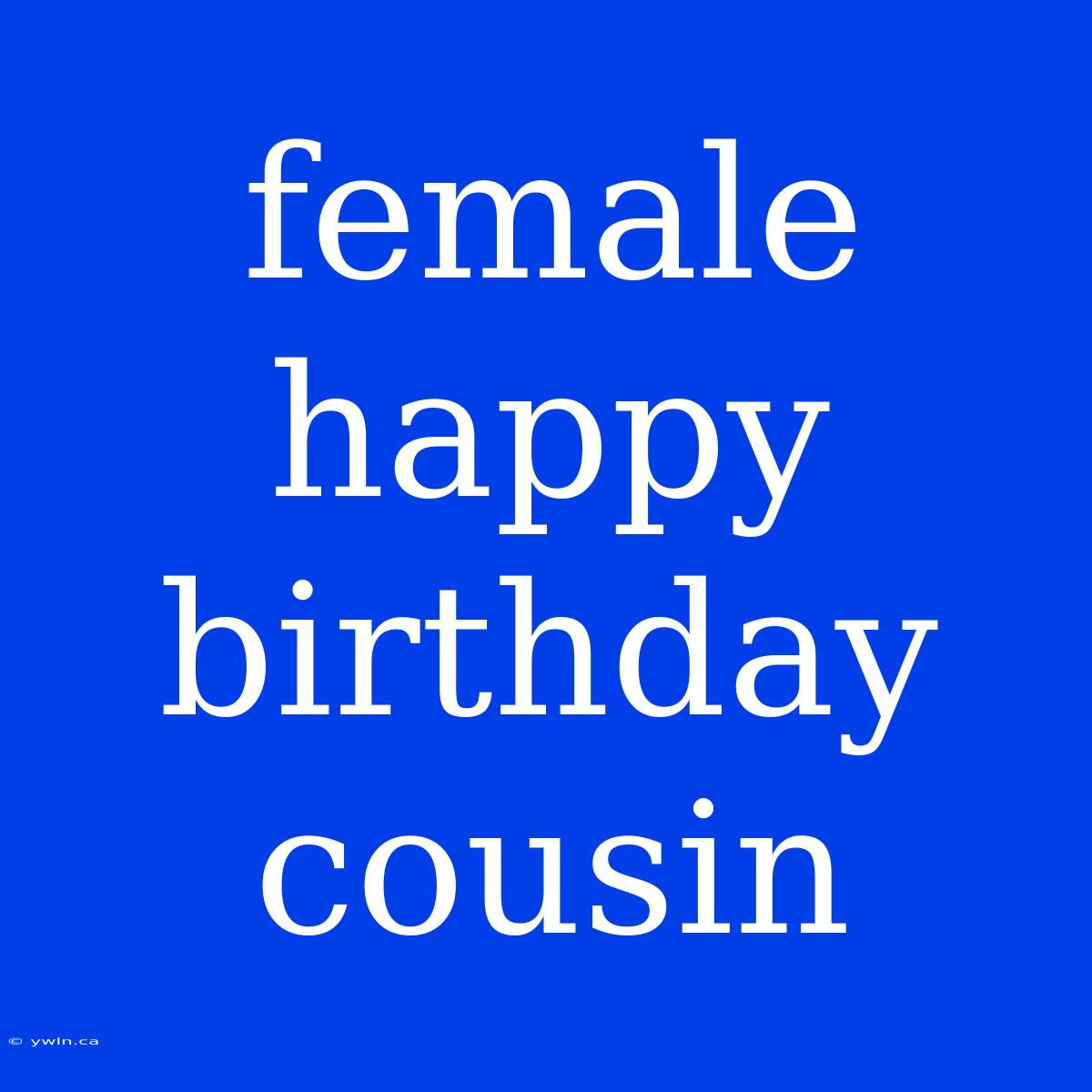 Female Happy Birthday Cousin