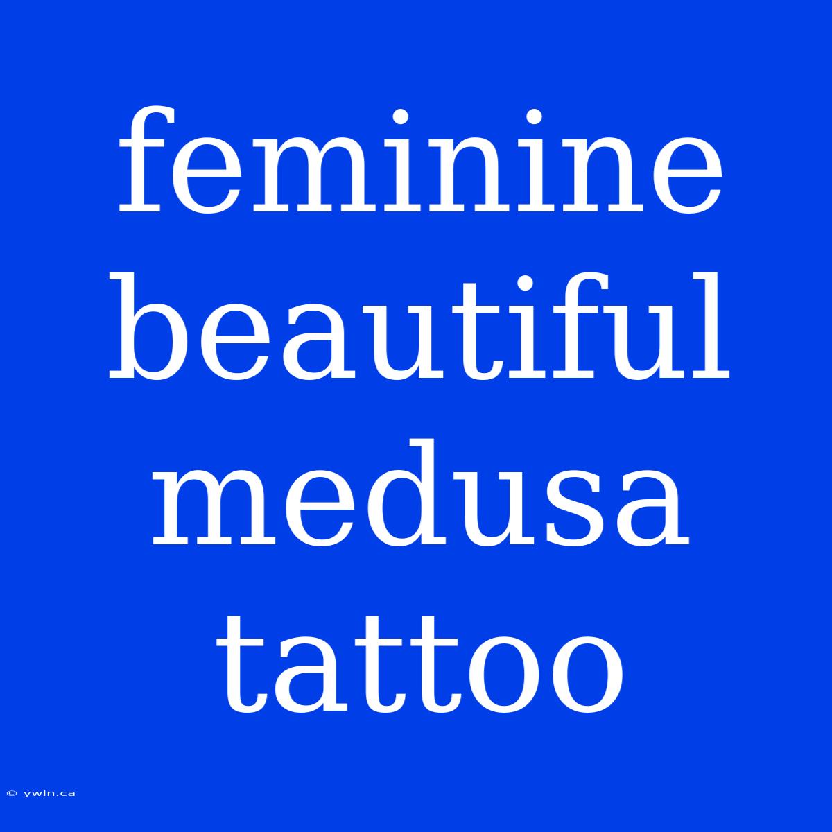 Feminine Beautiful Medusa Tattoo