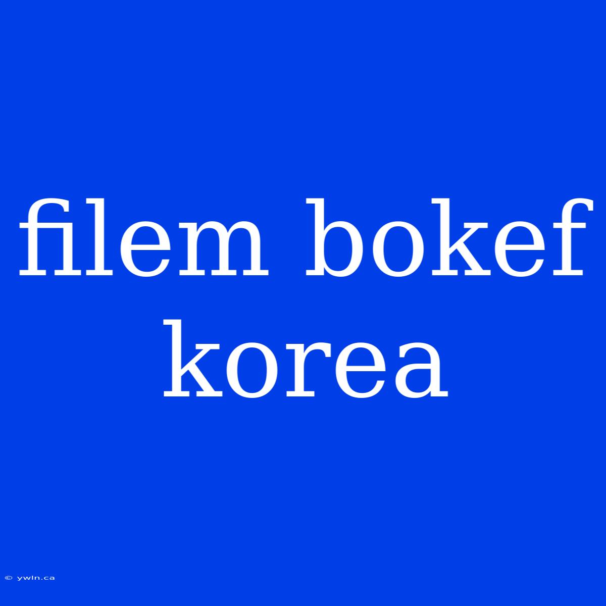 Filem Bokef Korea