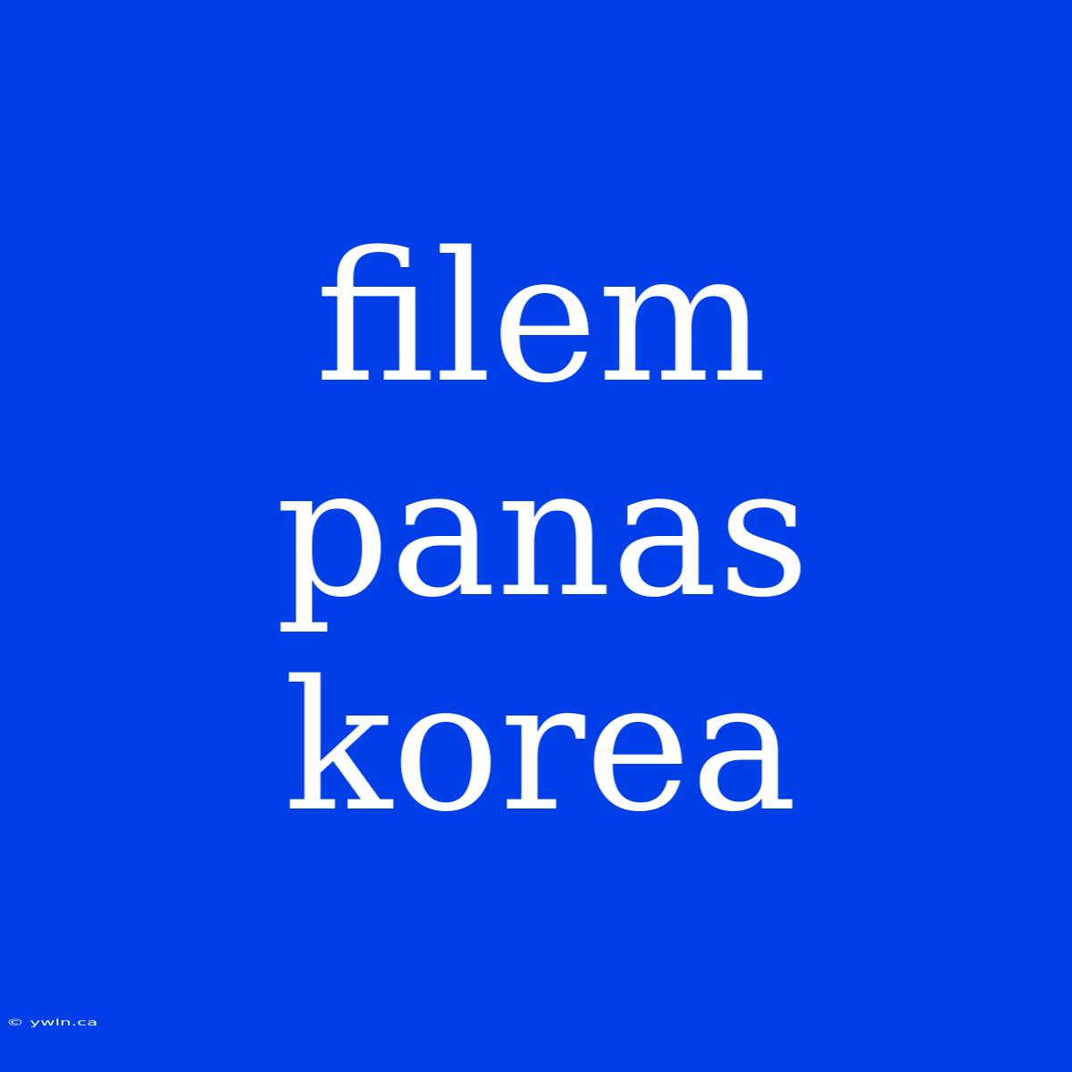 Filem Panas Korea