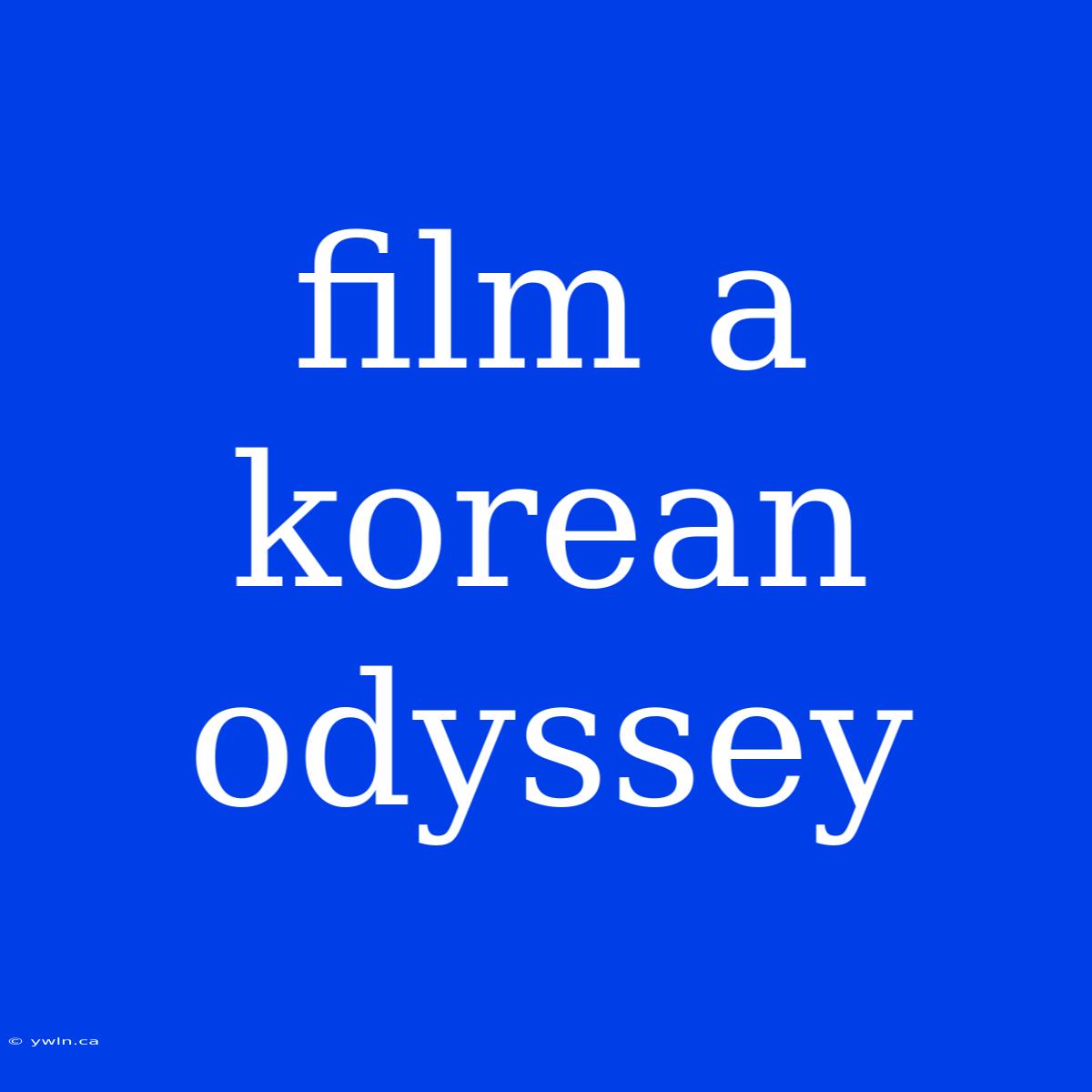 Film A Korean Odyssey