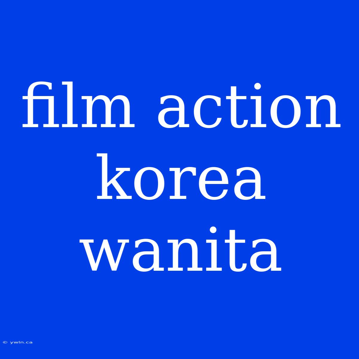 Film Action Korea Wanita