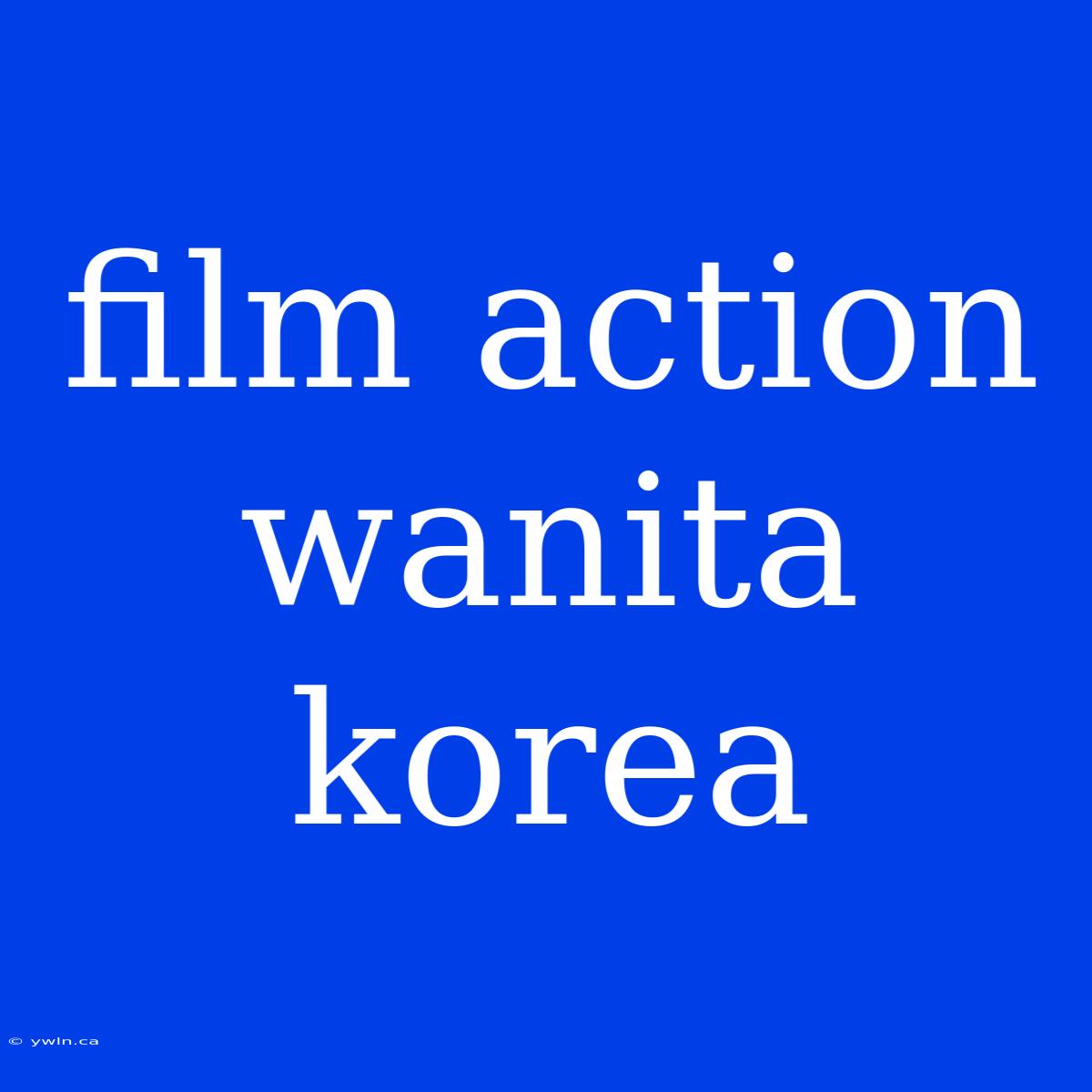 Film Action Wanita Korea