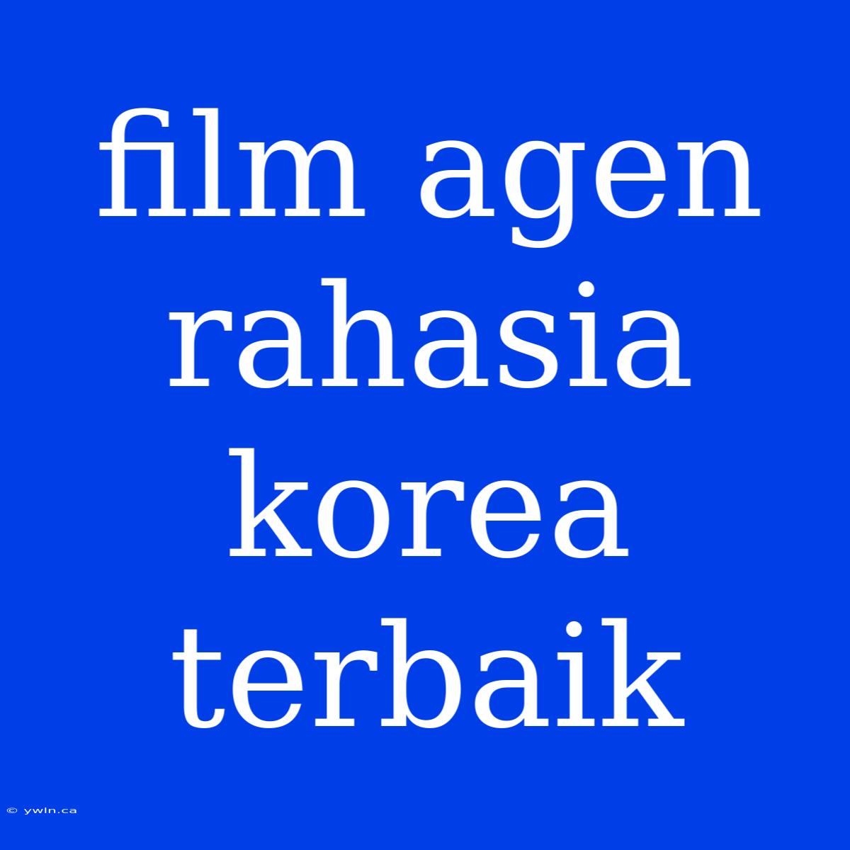 Film Agen Rahasia Korea Terbaik