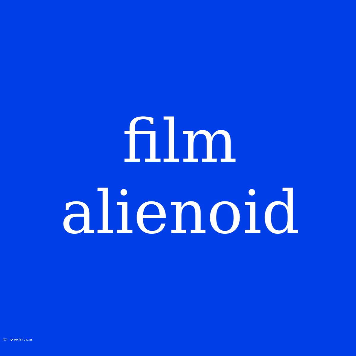 Film Alienoid