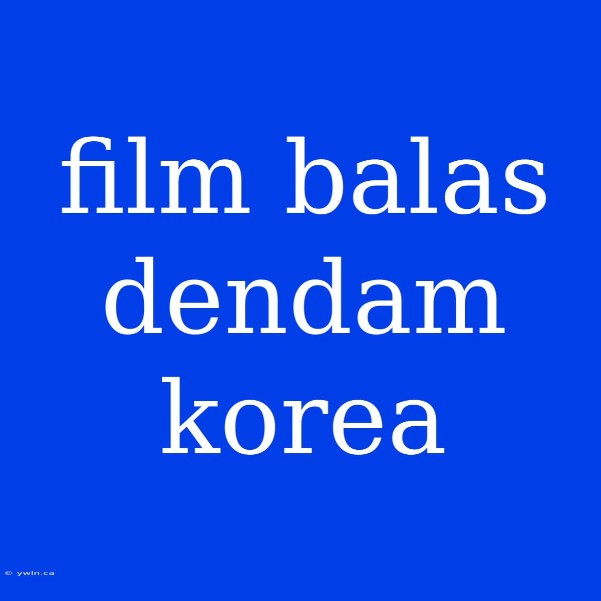 Film Balas Dendam Korea