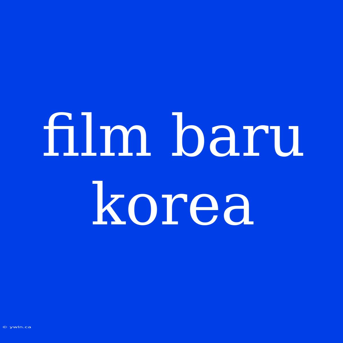 Film Baru Korea