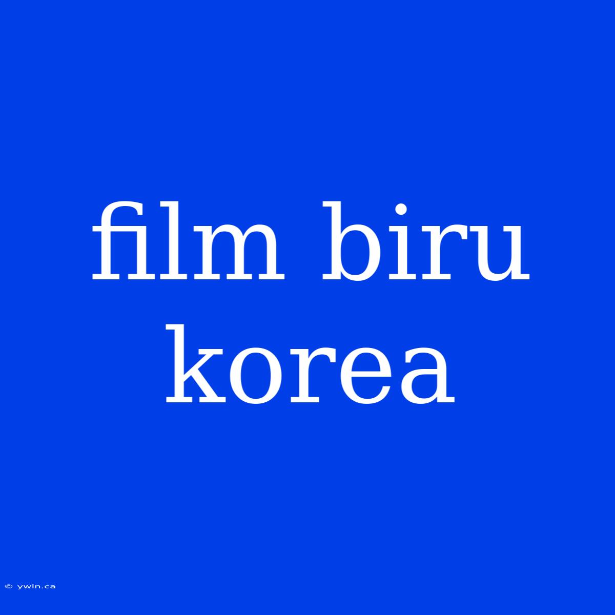 Film Biru Korea