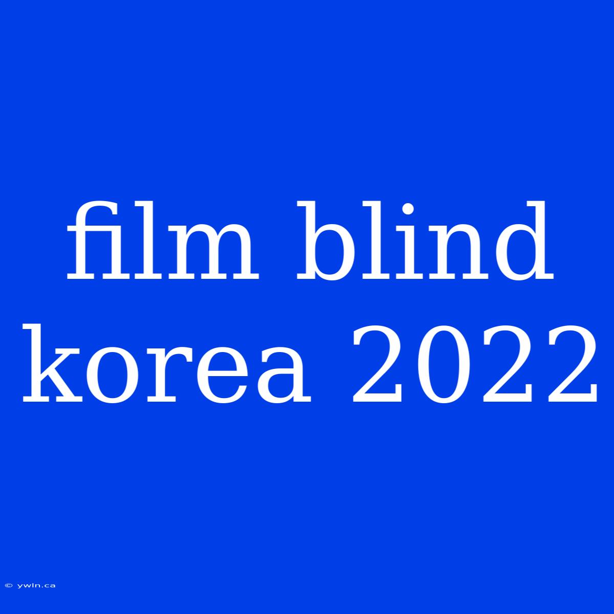 Film Blind Korea 2022