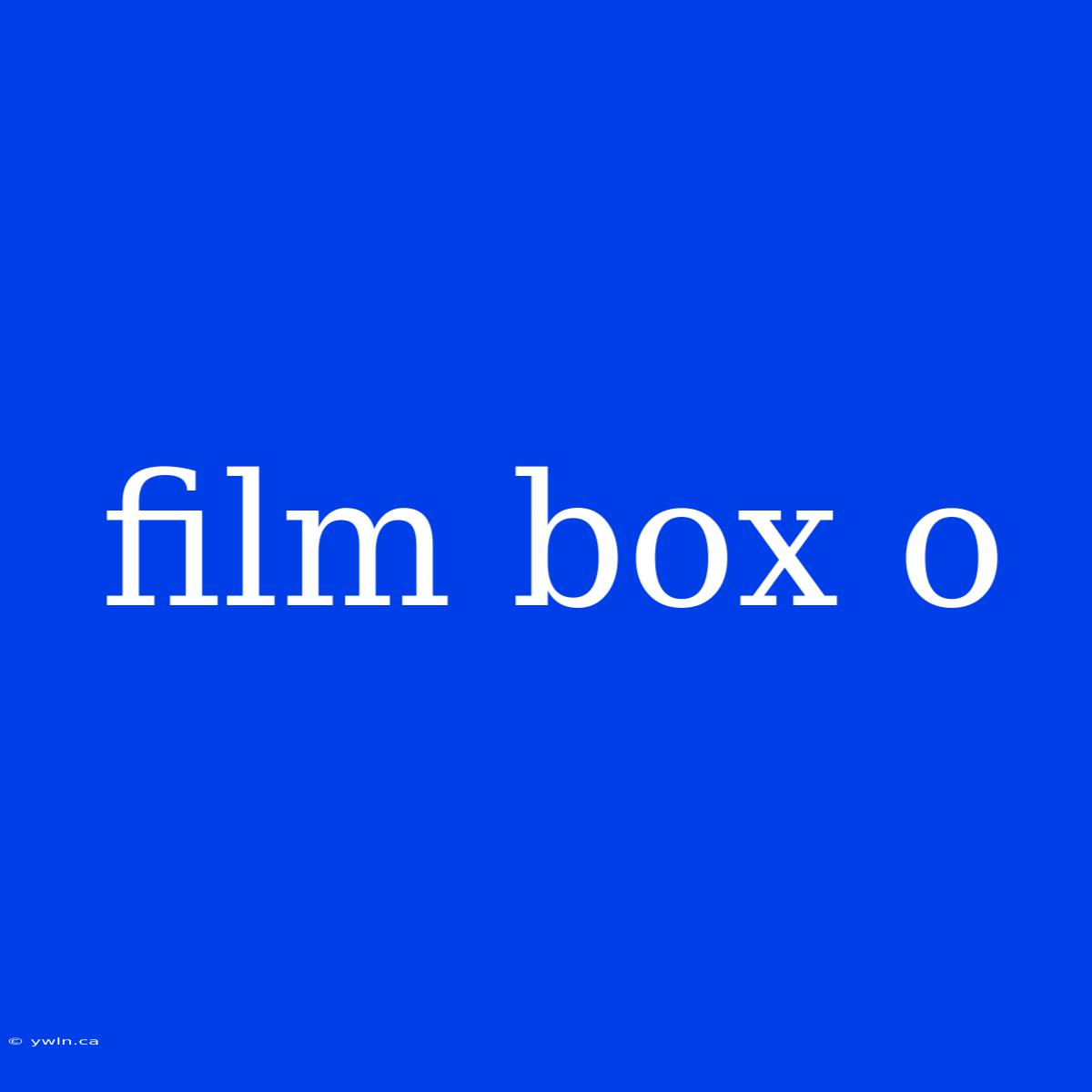 Film Box O