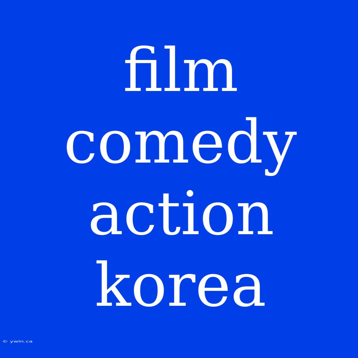 Film Comedy Action Korea