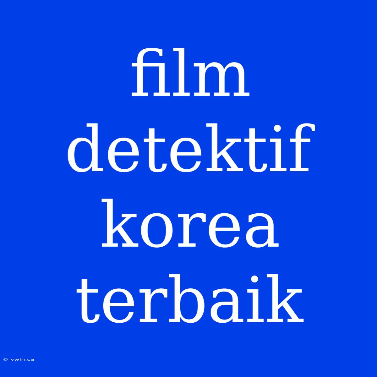 Film Detektif Korea Terbaik