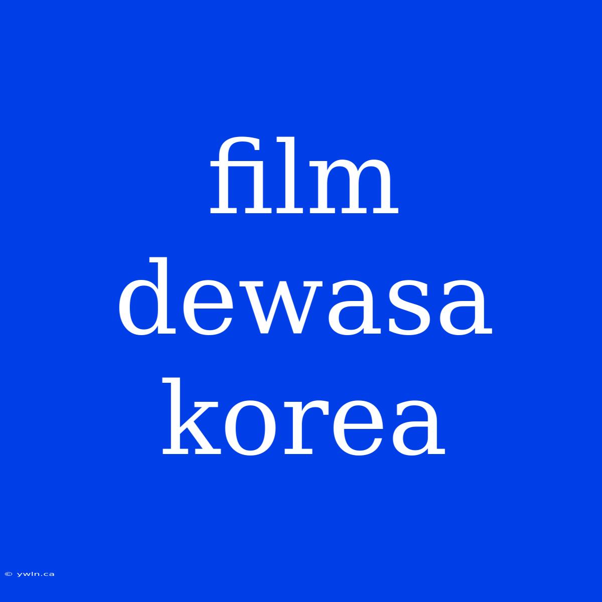 Film Dewasa Korea