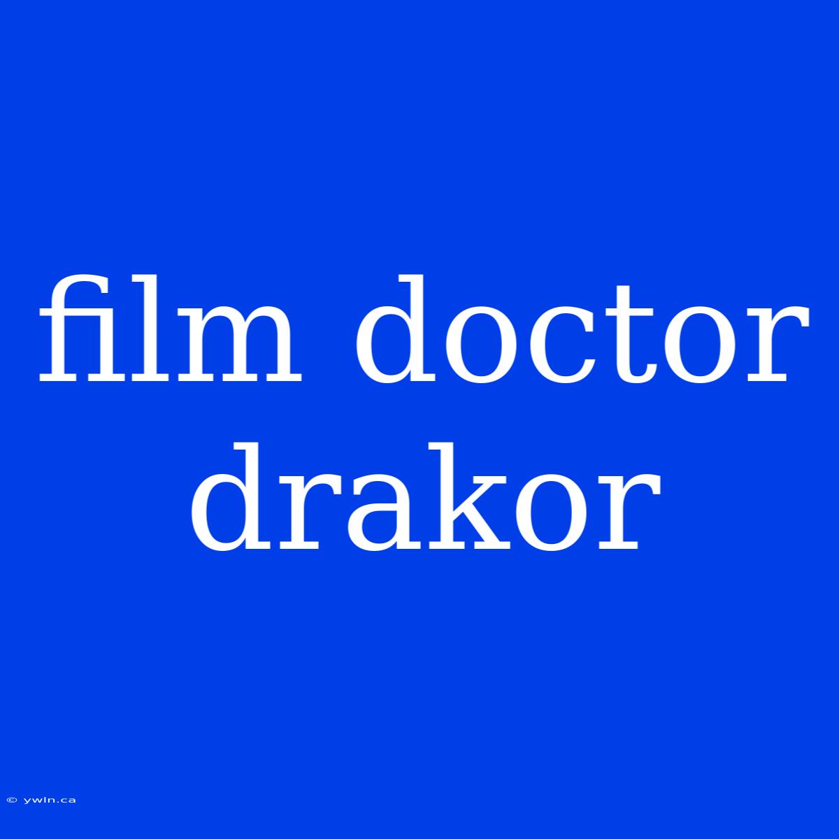 Film Doctor Drakor