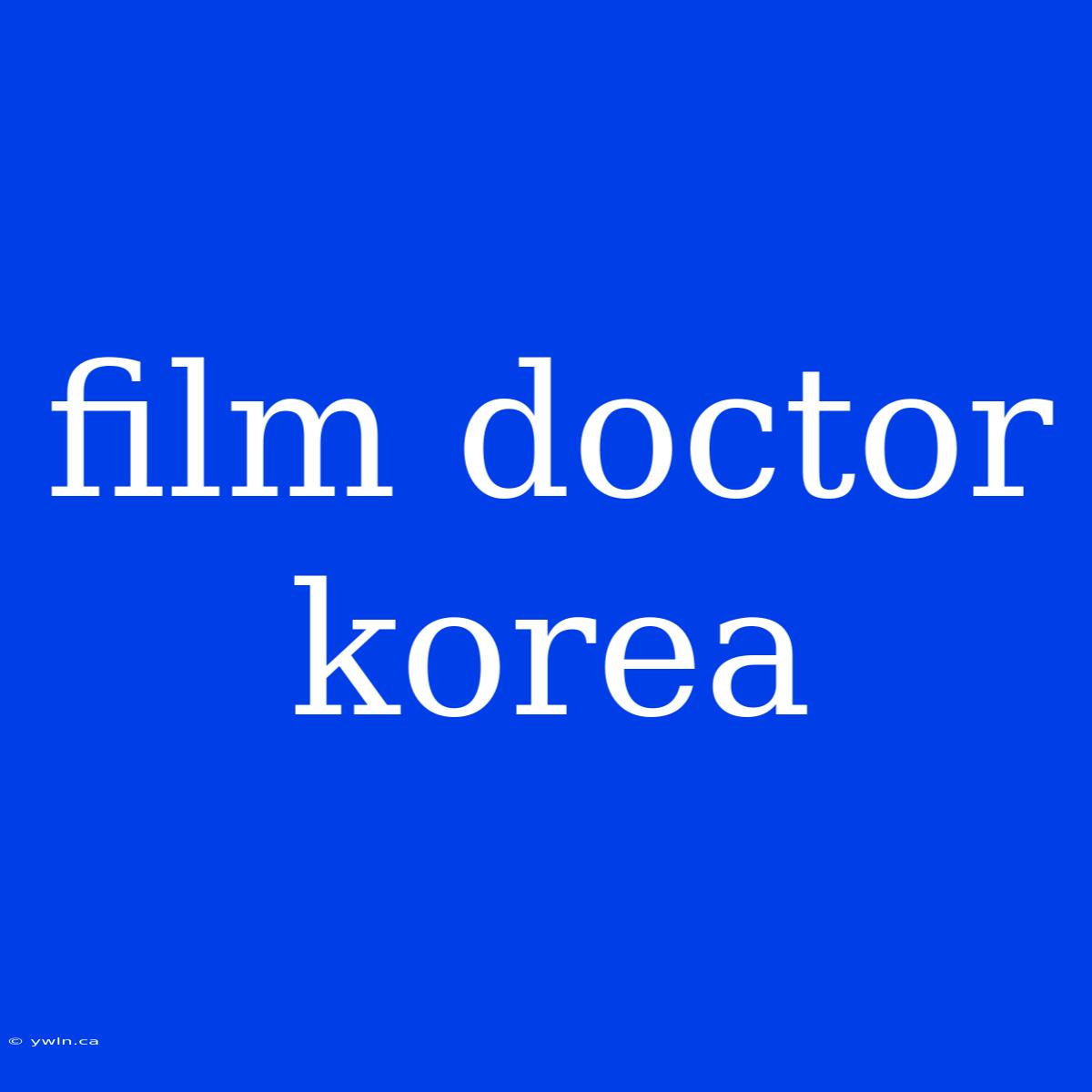 Film Doctor Korea