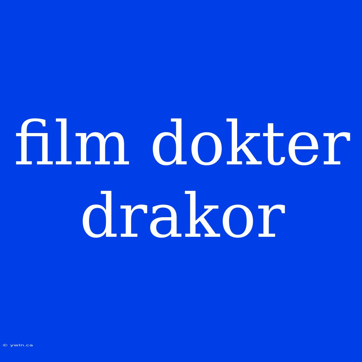 Film Dokter Drakor