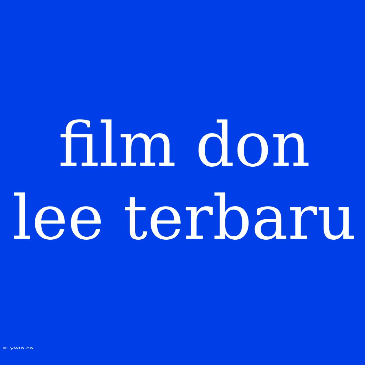 Film Don Lee Terbaru