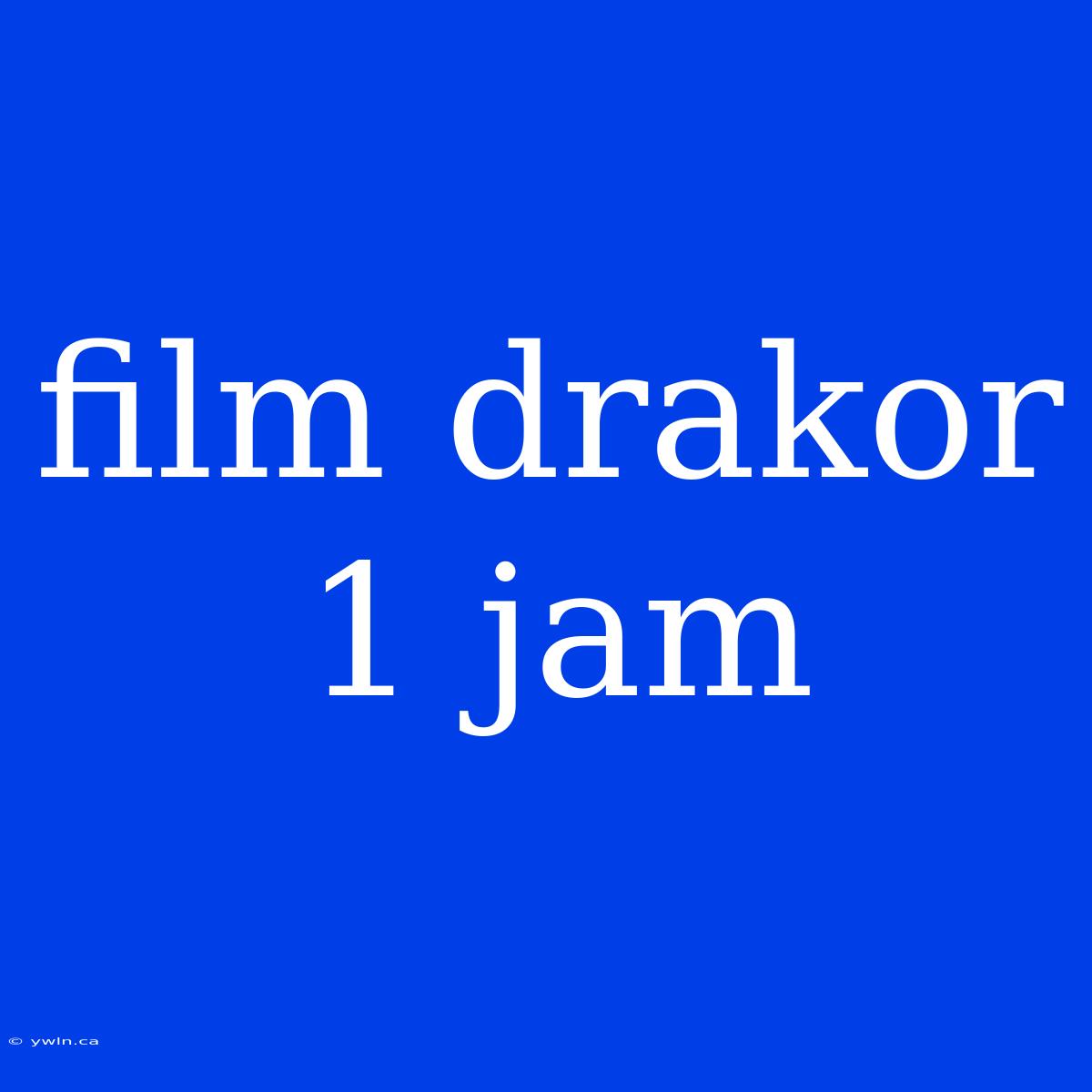 Film Drakor 1 Jam