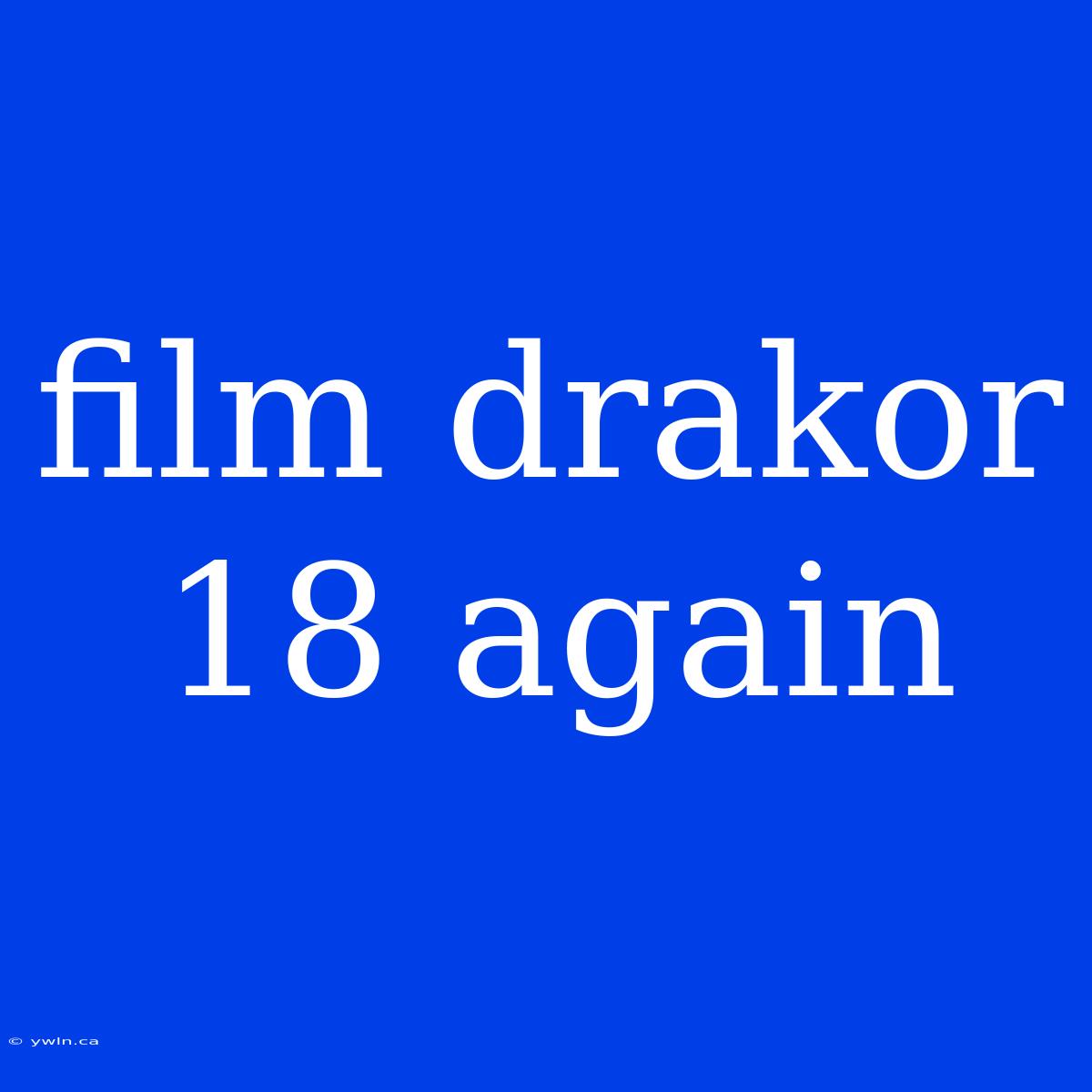 Film Drakor 18 Again