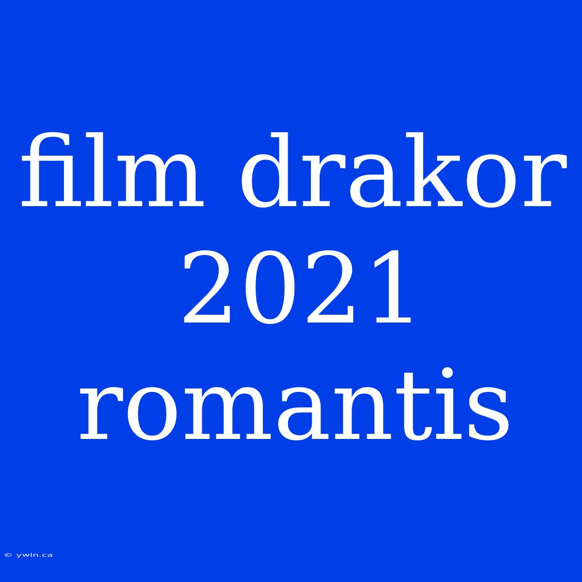 Film Drakor 2021 Romantis