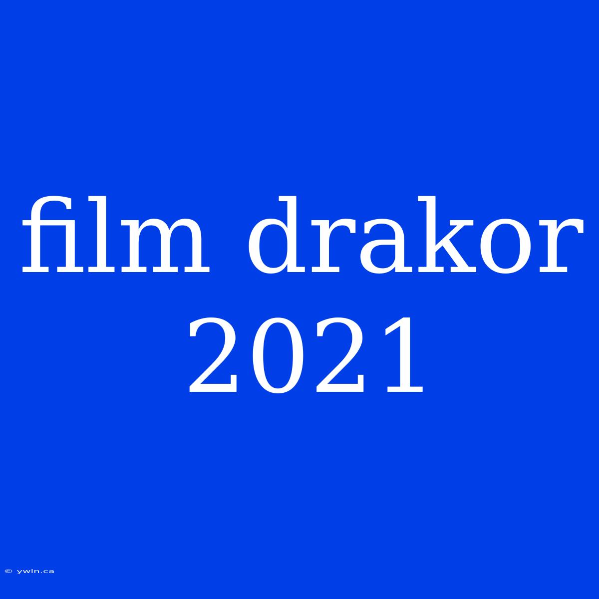 Film Drakor 2021