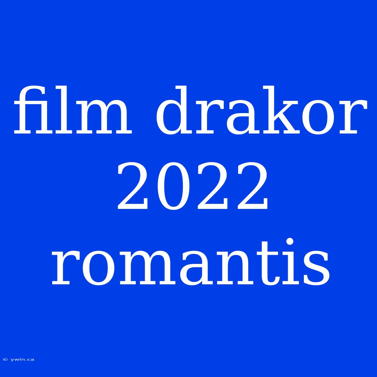 Film Drakor 2022 Romantis