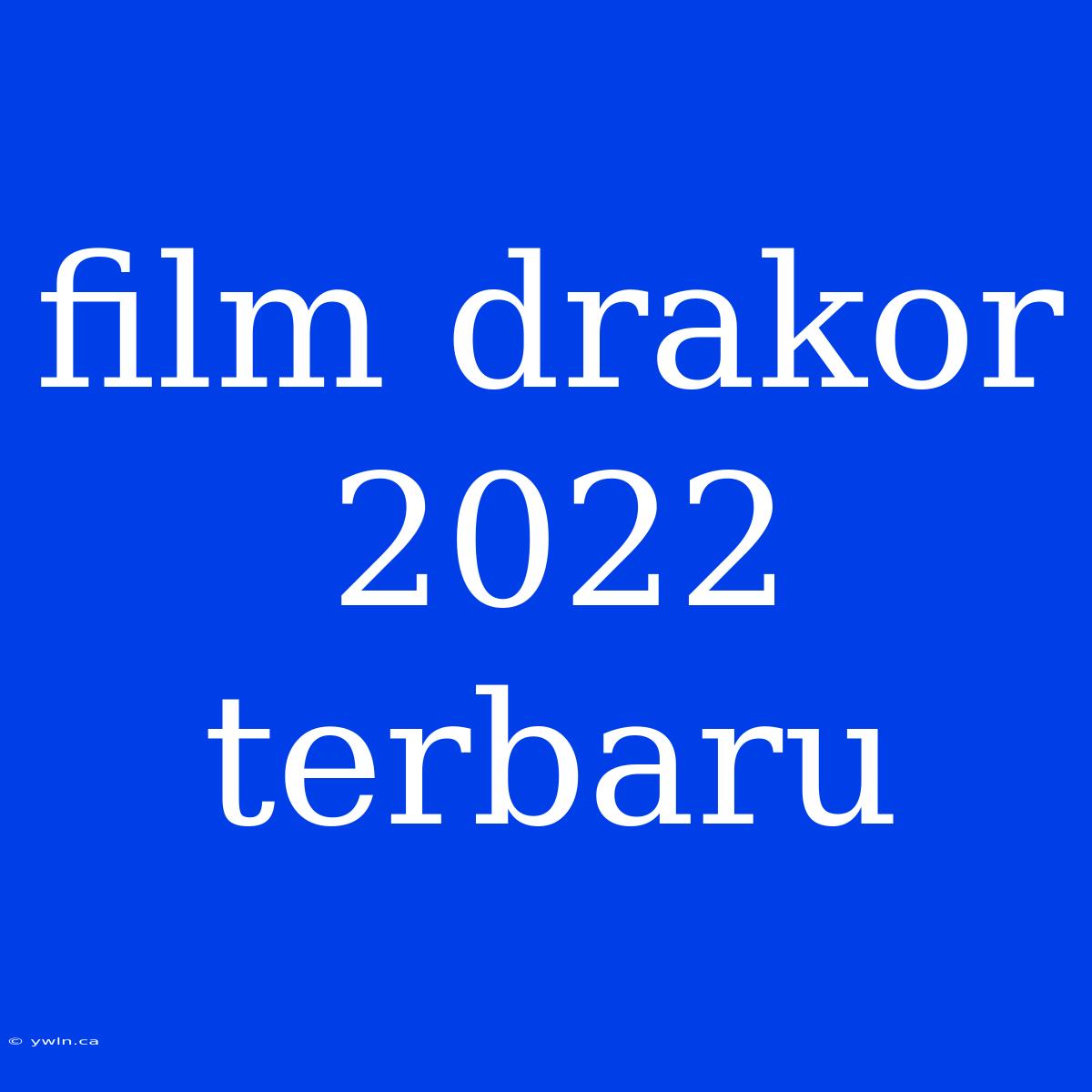 Film Drakor 2022 Terbaru