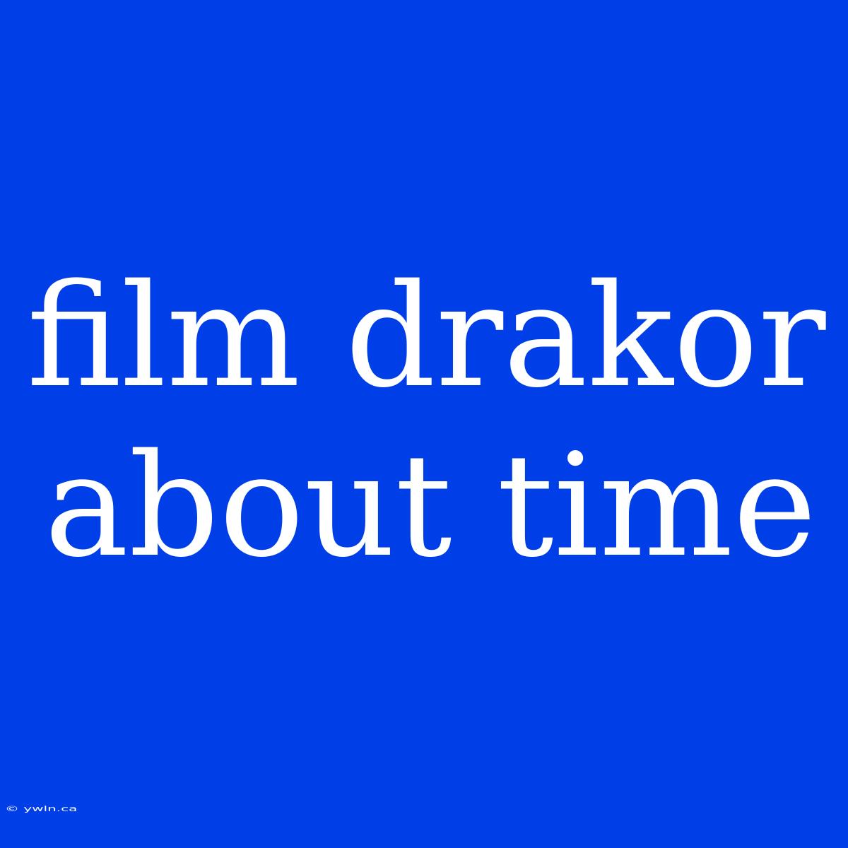 Film Drakor About Time