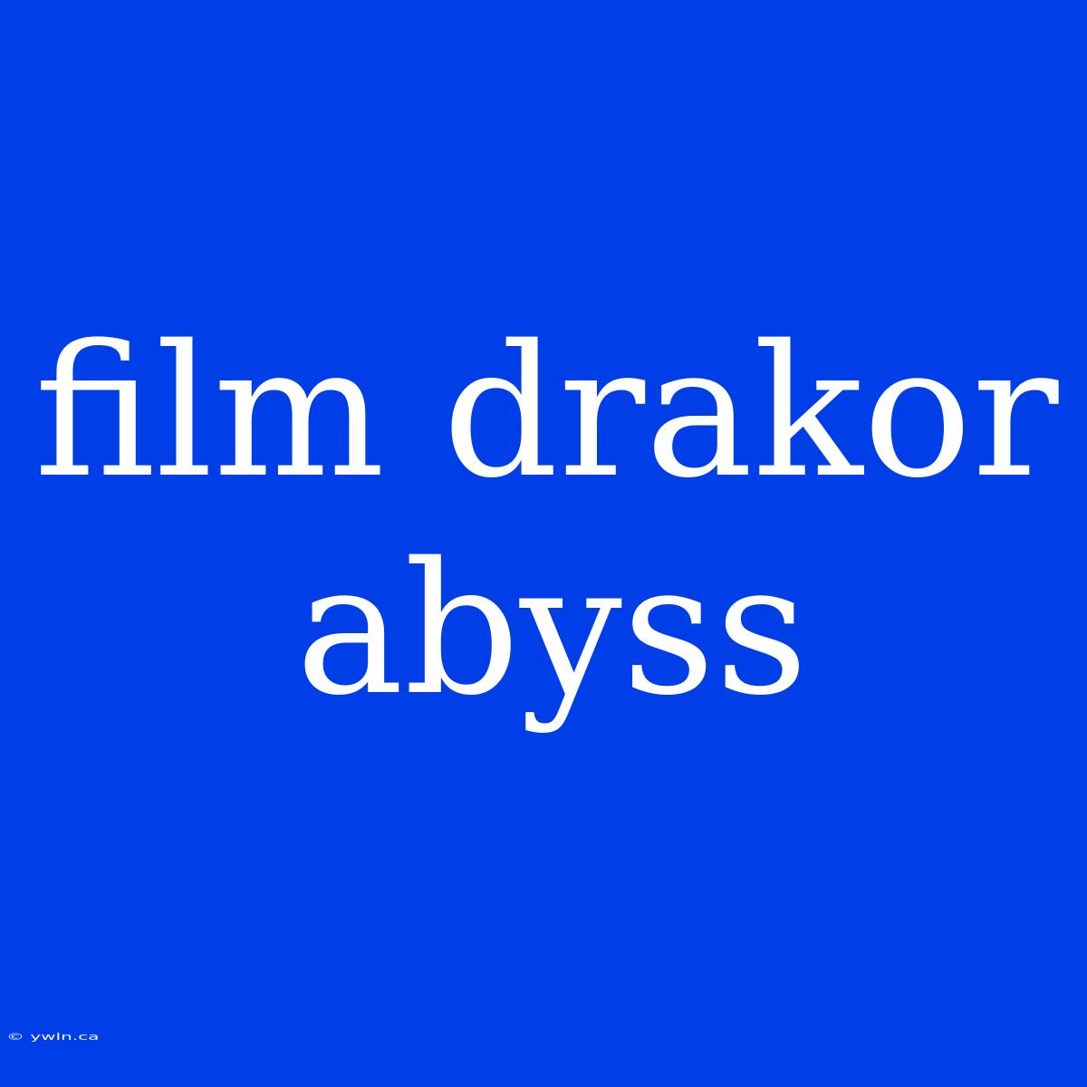 Film Drakor Abyss