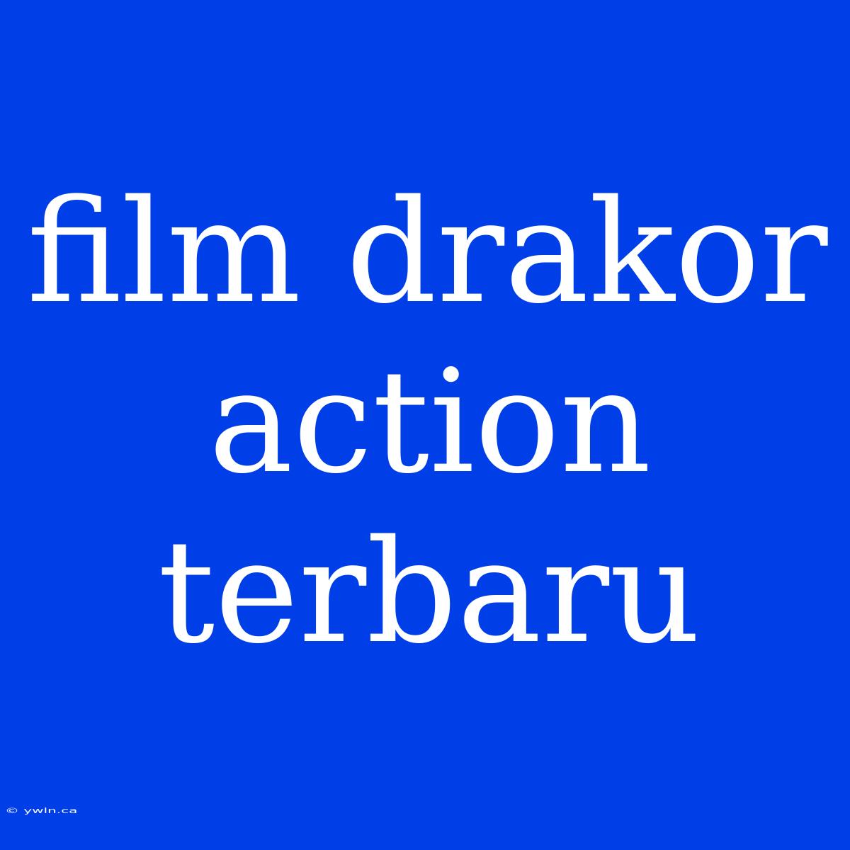 Film Drakor Action Terbaru